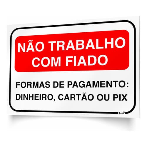 Placa Sinalização Não Trabalho Com Fiado Formas Pagamento