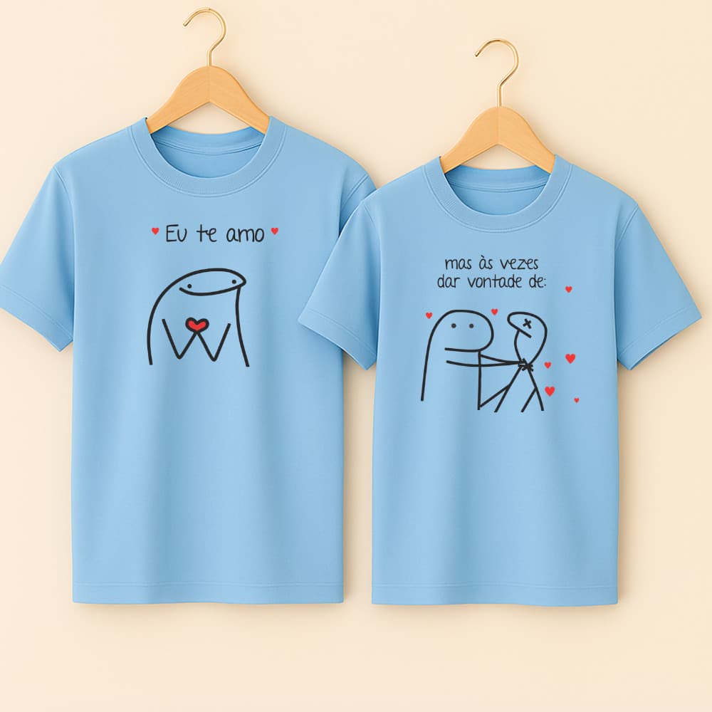 Camiseta Algodão Unissex Casal Estampa Eu Te Amo Mas As Vezes Da Vontade De Meme Flork Engraçado