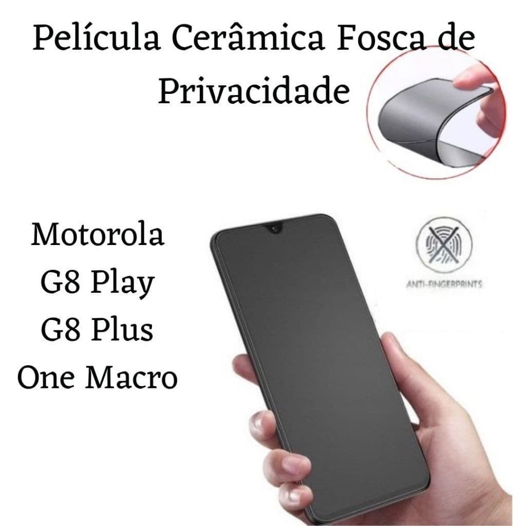 Película Cerâmica Fosca Privacidade Motorola Moto G8 Play / G8 Plus / One Macro