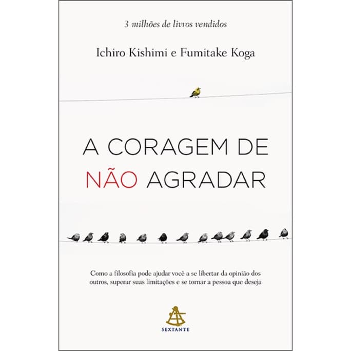 A CORAGEM DE NÃO AGRADARCOMO A FILOSOFIA PODE AJUDAR VOCÊ A SE LIBERTAR