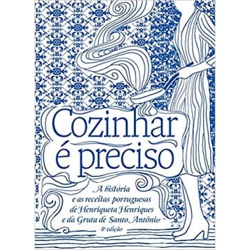 Cozinhar É Preciso: a história e as receitas portuguesas de Henriqueta Henriques e da Gruta de Santo Antônio