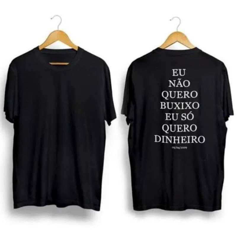 Camiseta Frase Eu Não Quero Buxixo Só Quero Dinheiro - Camisa Texto Meme Musica Zoio De Gato 100% Algodão Modelo Novo