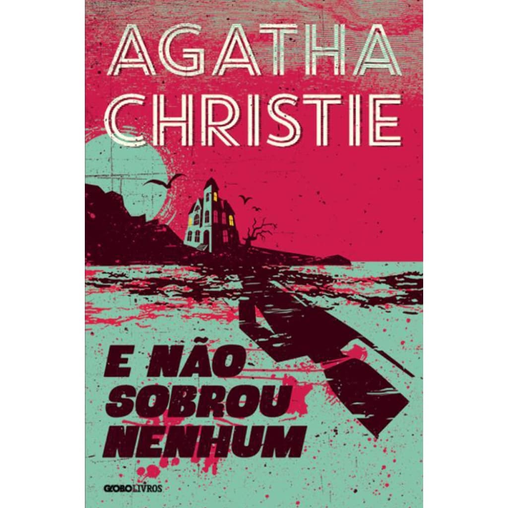 E NÃO SOBROU NENHUM - CHRISTIE, AGATHA