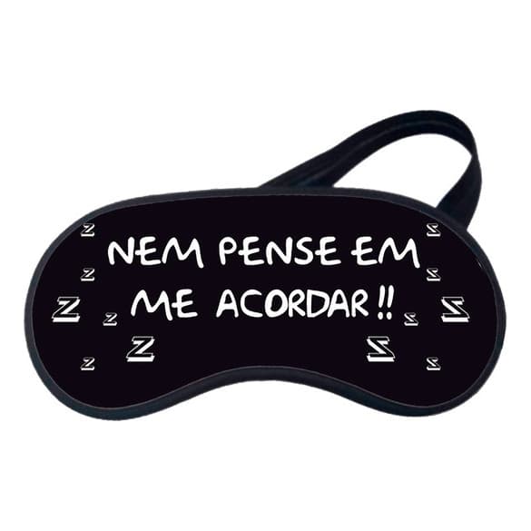 Mascara De Dormir Nem Pense Em Me Acordar