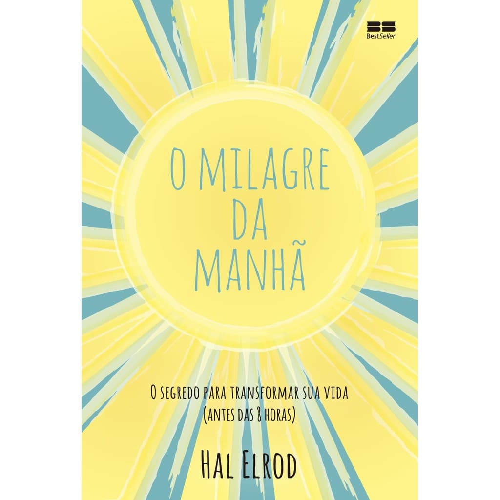 O milagre da manhã - O segredo para transformar sua vida (antes das 8 horas) - ESTBH LIVROS NOVOS