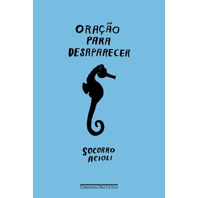 ORAÇÃO PARA DESAPARECER - ACIOLI, SOCORRO