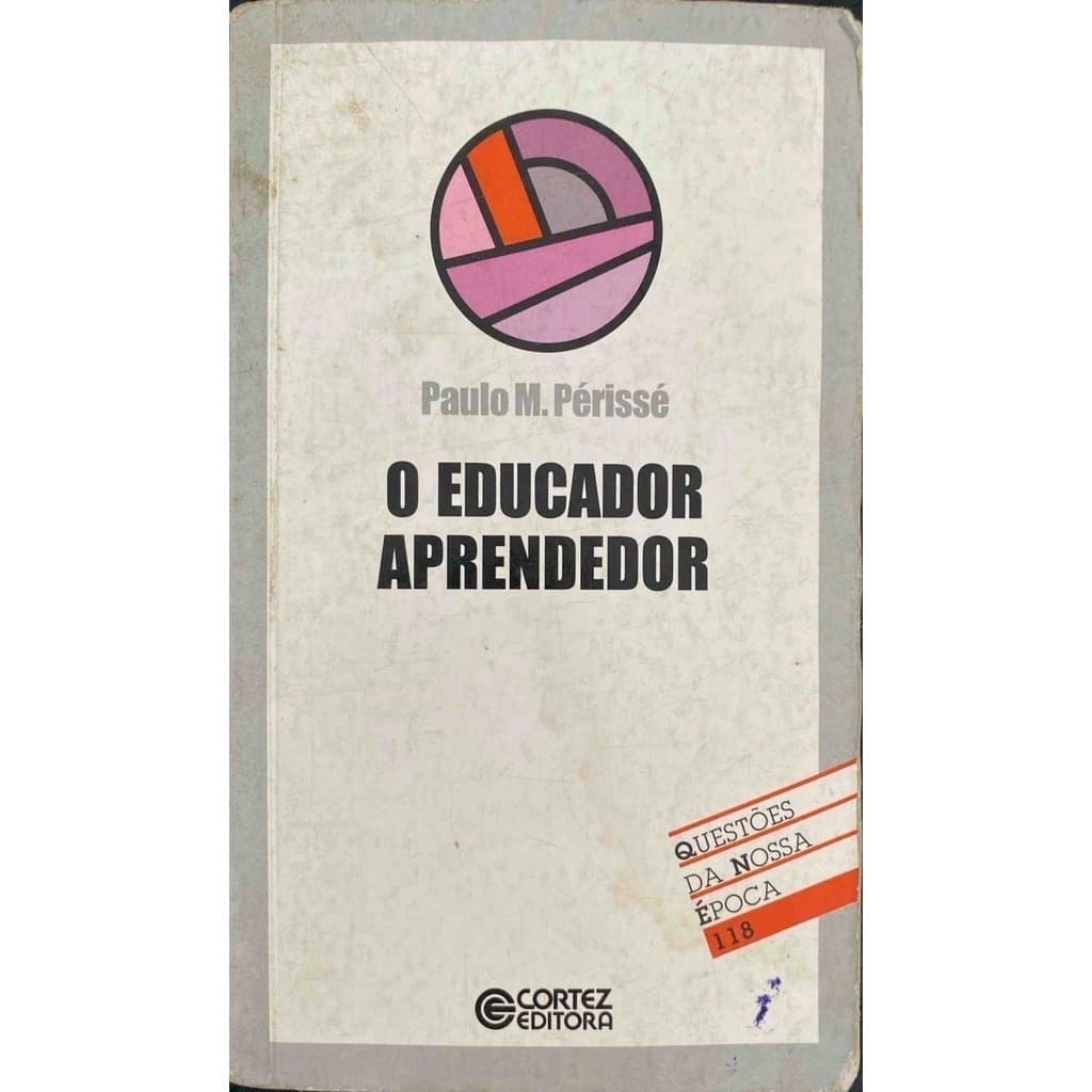 O Educador aprendedor - Paulo M. Perissé - livro usado