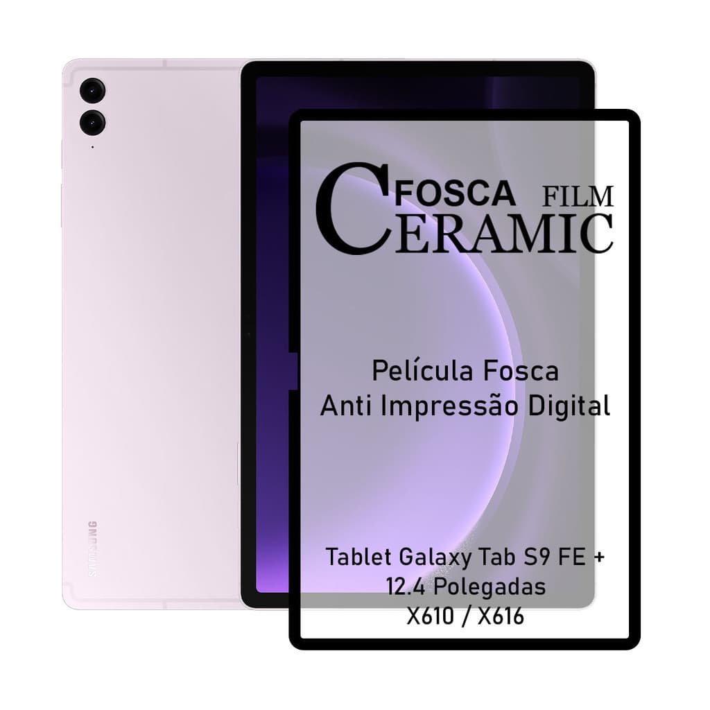 Película de Cerâmica Fosca Para Tablet Samsung Galaxy Tab S9 FE + (S9 FE Plus) 12.4 Pol. - X610 / X616