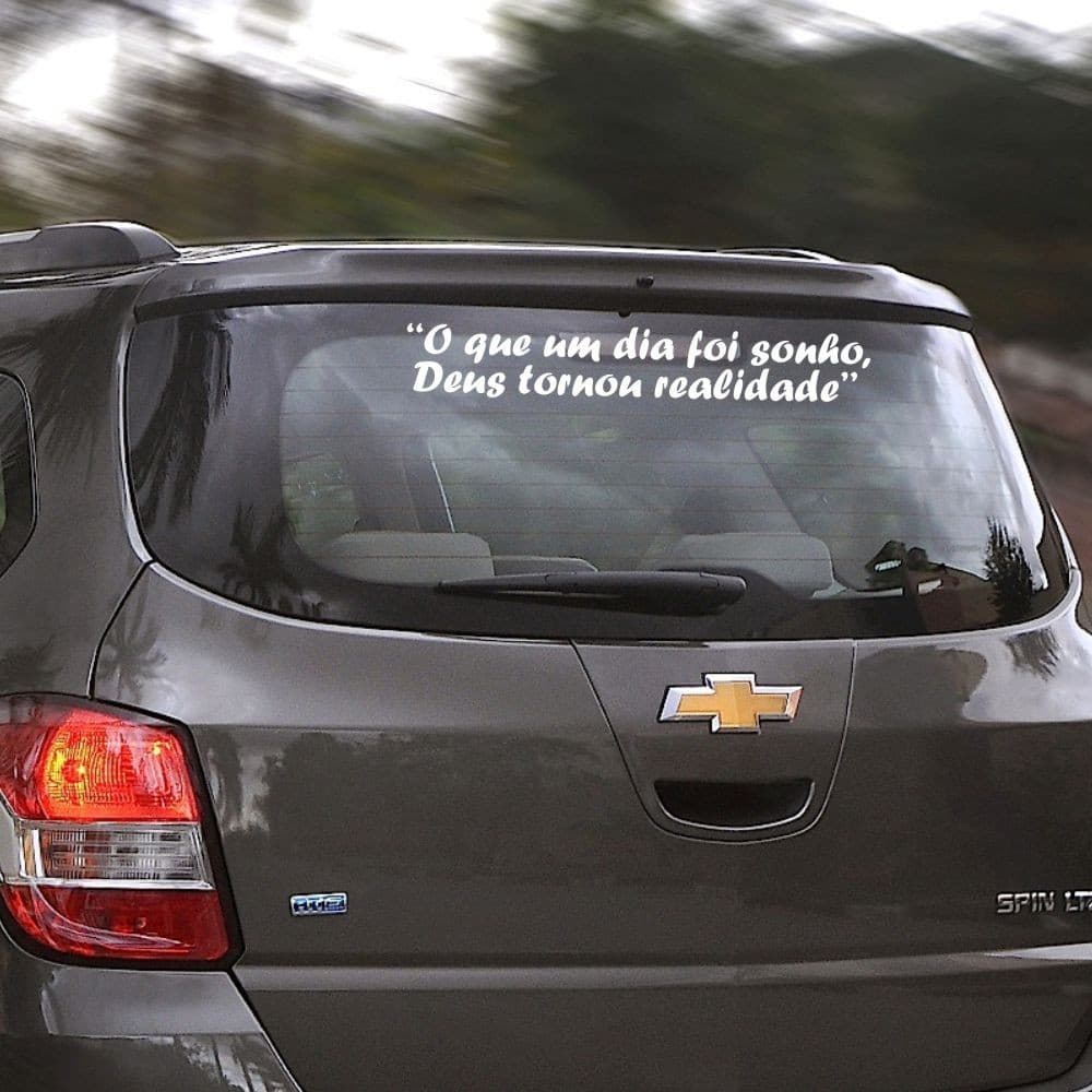 Adesivo De Carro 47cm - O que um dia foi sonho, Deus tornou realidade - Branco - Parabrisa, Lataria, Vidro