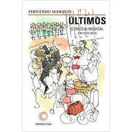 Últimos: Comédia Musical Em Dois Atos autor Fernando Marques