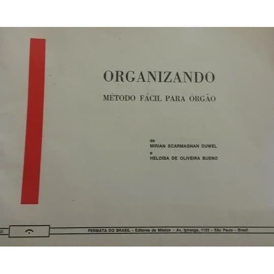 Organizando: Método fácil para órgão autor Mirian Scarmagnan Duwel e Heloísa de Oliveira Bueno