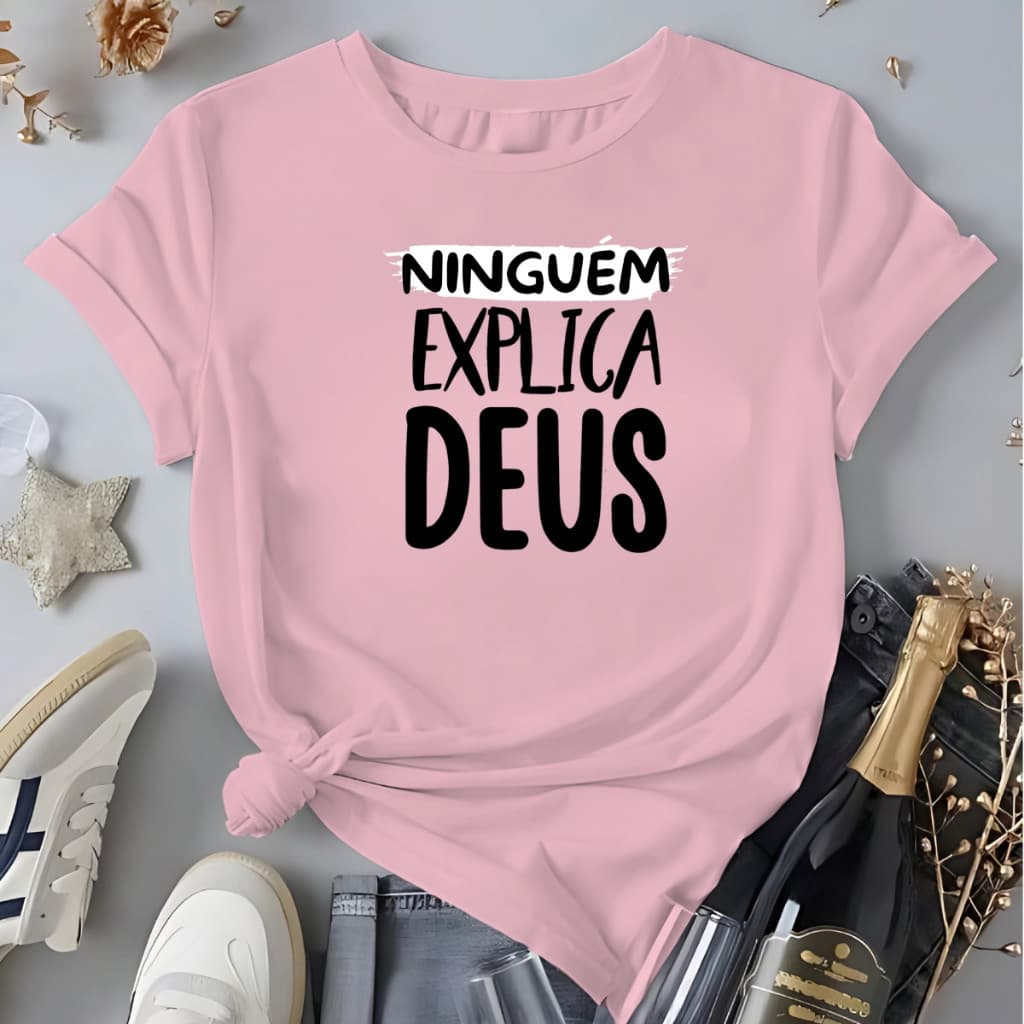 Camiseta Feminina Ninguem Explica Deus Blusa 100%Algodão Frase Evangelica Distribuidora