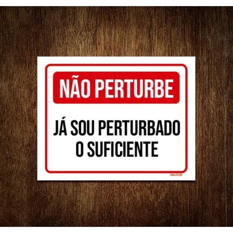 Placa Decorativa Não Perturbe Já sou Pertubado