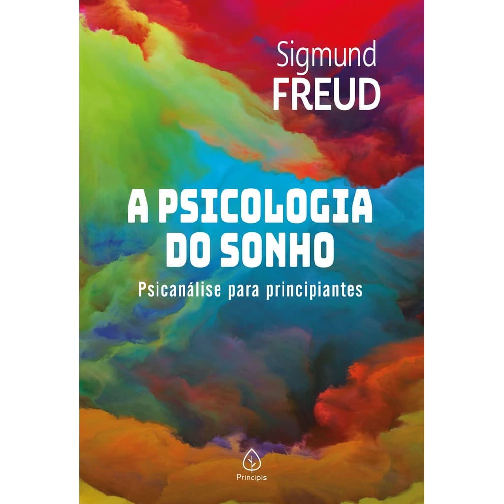 A psicologia do sonho: Psicanálise Para Principiantes | Sigmund Freud