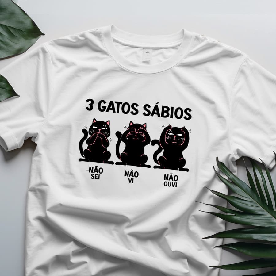 camisa Camiseta Gatos Sabios - Não Sei, Não Vi, Não Ouvi - Gatinhos Pet - 100% Algodão