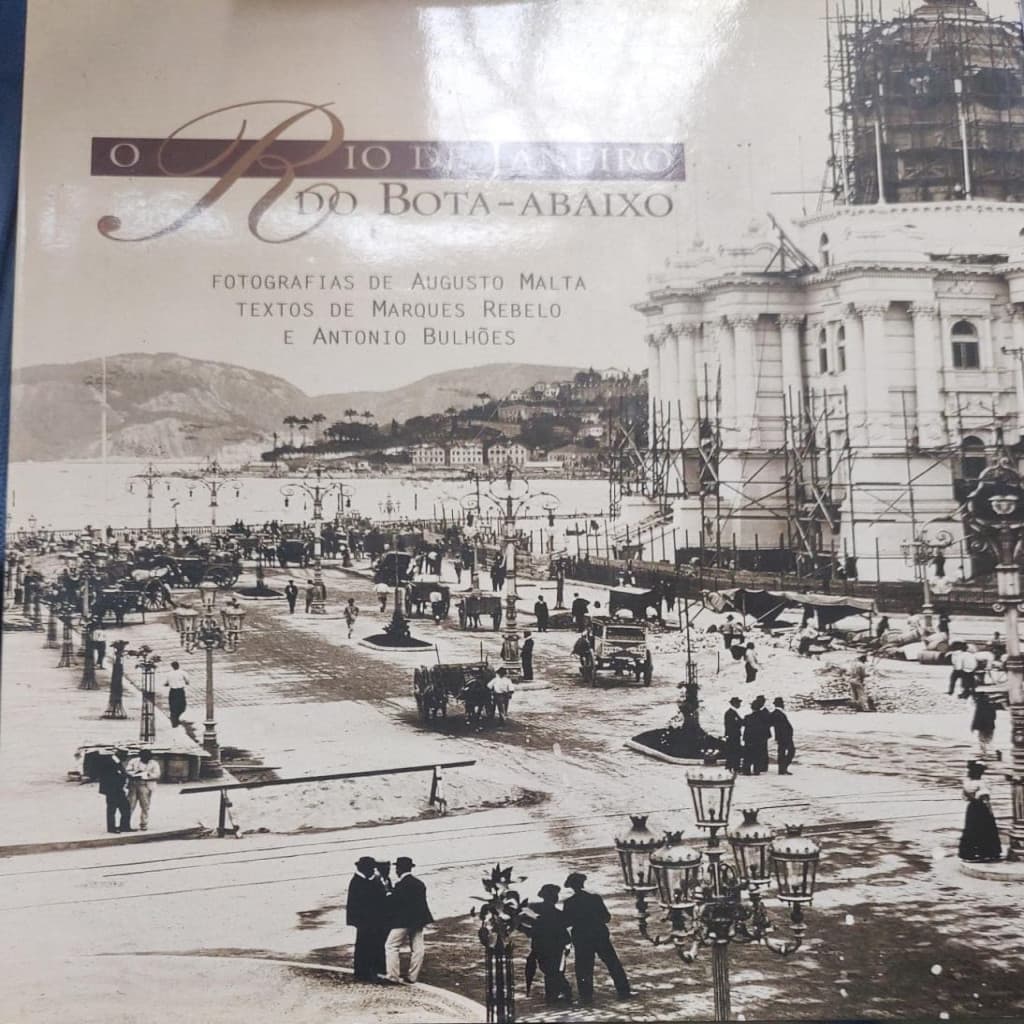O Rio de Janeiro do Bota-abaixo autor Augusto Malta, Marques Rebelo, A. Bulhões