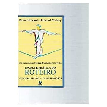 Teoria e Prática do Roteiro autor David Howard e Outro