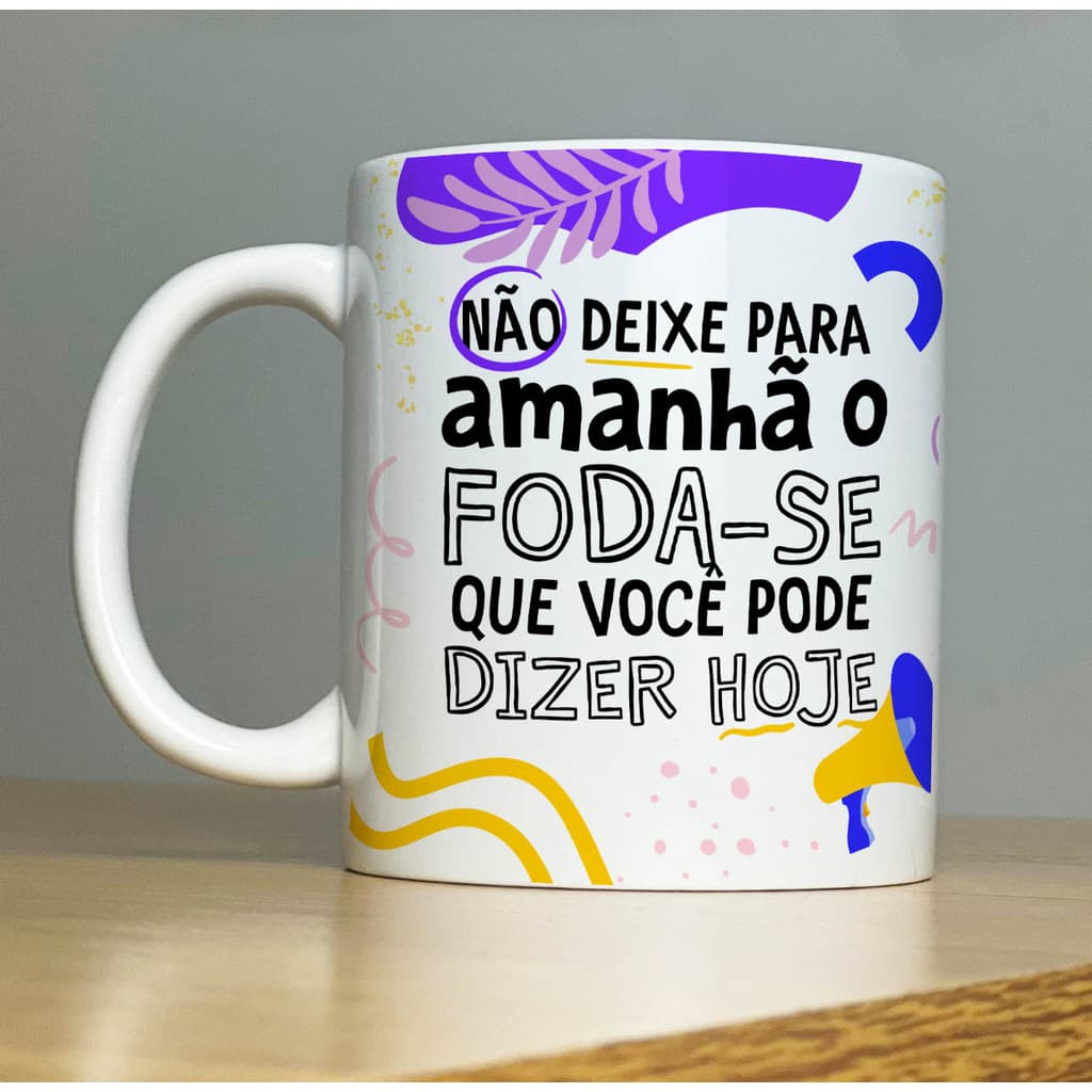 Caneca Não Deixe Para Amanhã Personalizada Xícara de Porcelana Decorada Frases Divertidas Engraçadas Good Vibes
