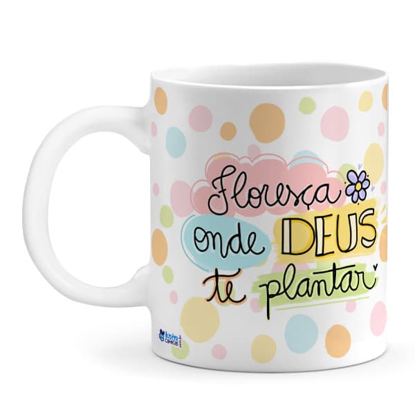 Caneca Floresça Onde Deus Te Plantar, em cerâmica 325ml branca frase religiosa