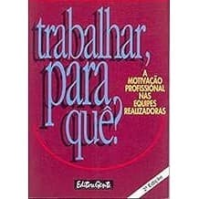 Trabalhar, Para Que? A Motivacao Profissional Nas Equipes Realizadoras Vianna, Marco Aurelio Ferreira