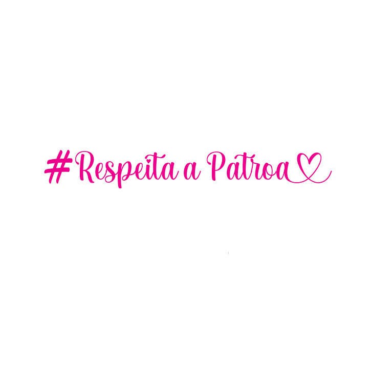 adesivo RESPEITA A PATROA na cor rosa para carro moto e caminhão