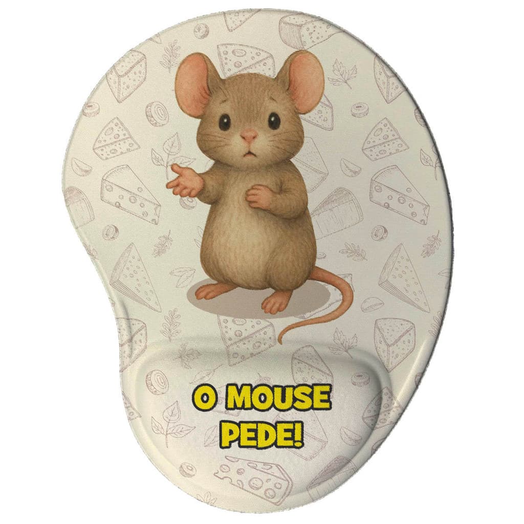 Mouse Pad Ergonômico Divertido - Ratinho O Mouse Pede