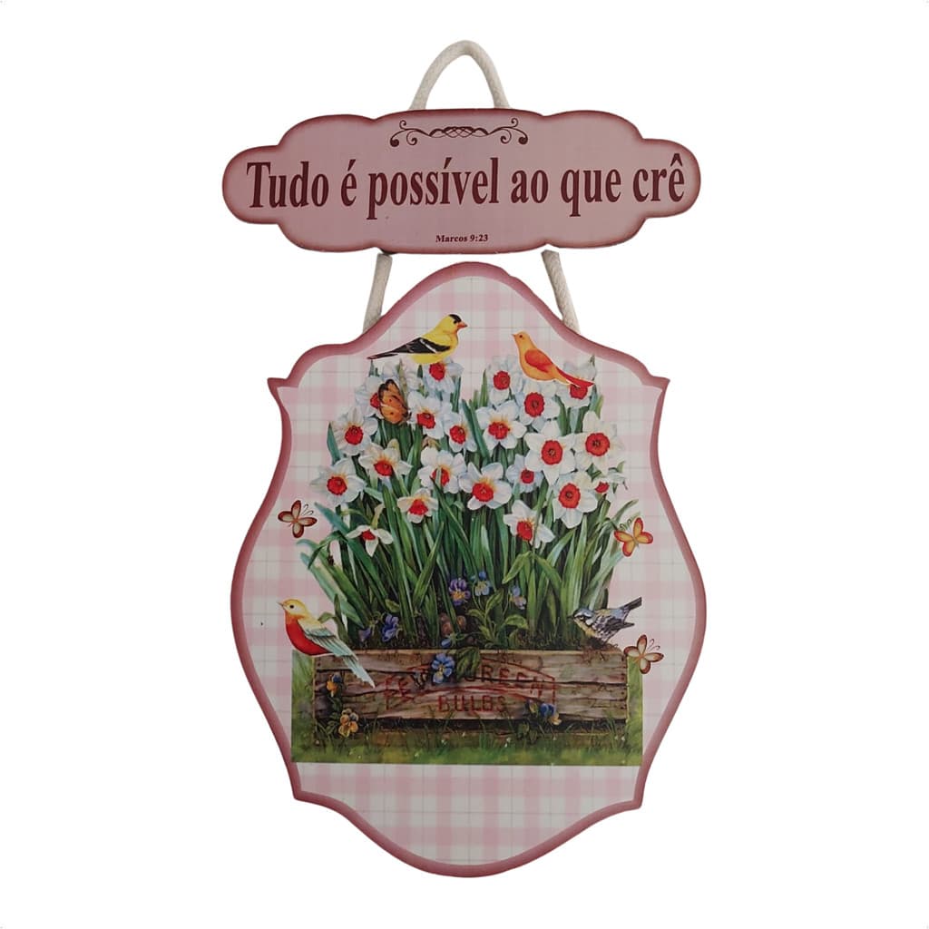 Placa Decorativa Floral - M7 V144 - Tudo é possível ao crê