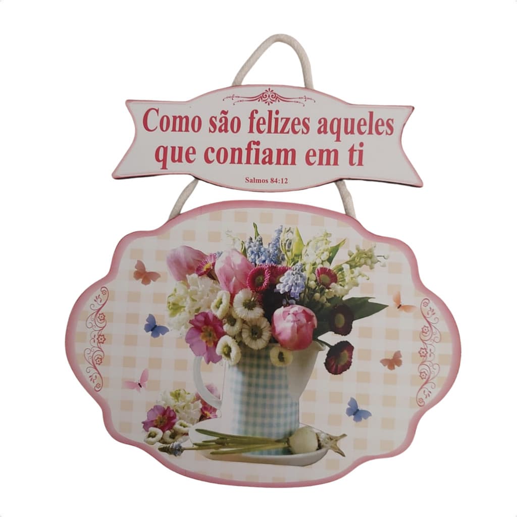 Placa Decorativa Floral - M7 V146 - Como são felizes aqueles que confiam em ti - Frases Bíblicas