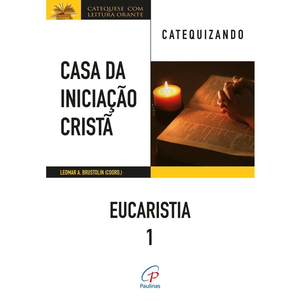 Livro Casa da Iniciação Cristã: Eucaristia 1 - Catequizando Católico Editora Paulinas