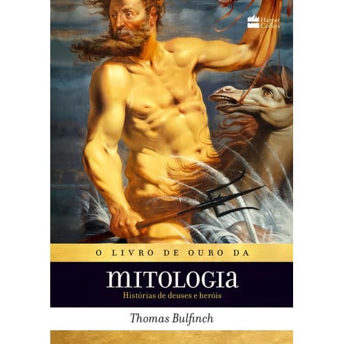O Livro De Ouro Da Mitologia De Thomas Bulfinch Histórias De Deuses E Heróis Capa Mole 2018 Em Português Editorial Harpe