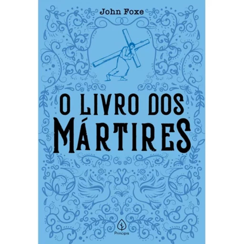 O Livro dos Mártires - Relatos de Fé, Perseverança e Coragem | História Cristã