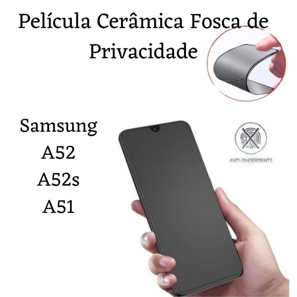 Kit Película Cerâmica Fosca Privacidade Para Samsung Galaxy A51 / A52 / A52S