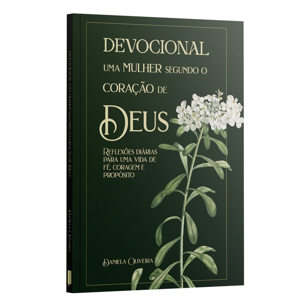 Devocional Uma Mulher Segundo o Coração de Deus | 40 Dias de Fé, Propósito e Descanso | Daniela Oliveira