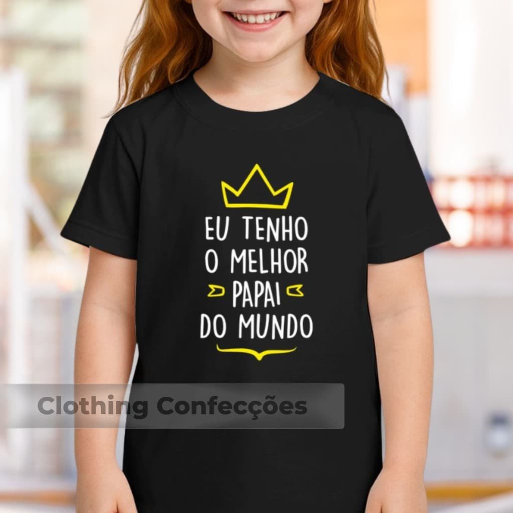 Camiseta Infantil E Body Para Bebê 100% Algodão Eu Tenho O Melhor Pai Do Mundo Presente Papai Filha Filho