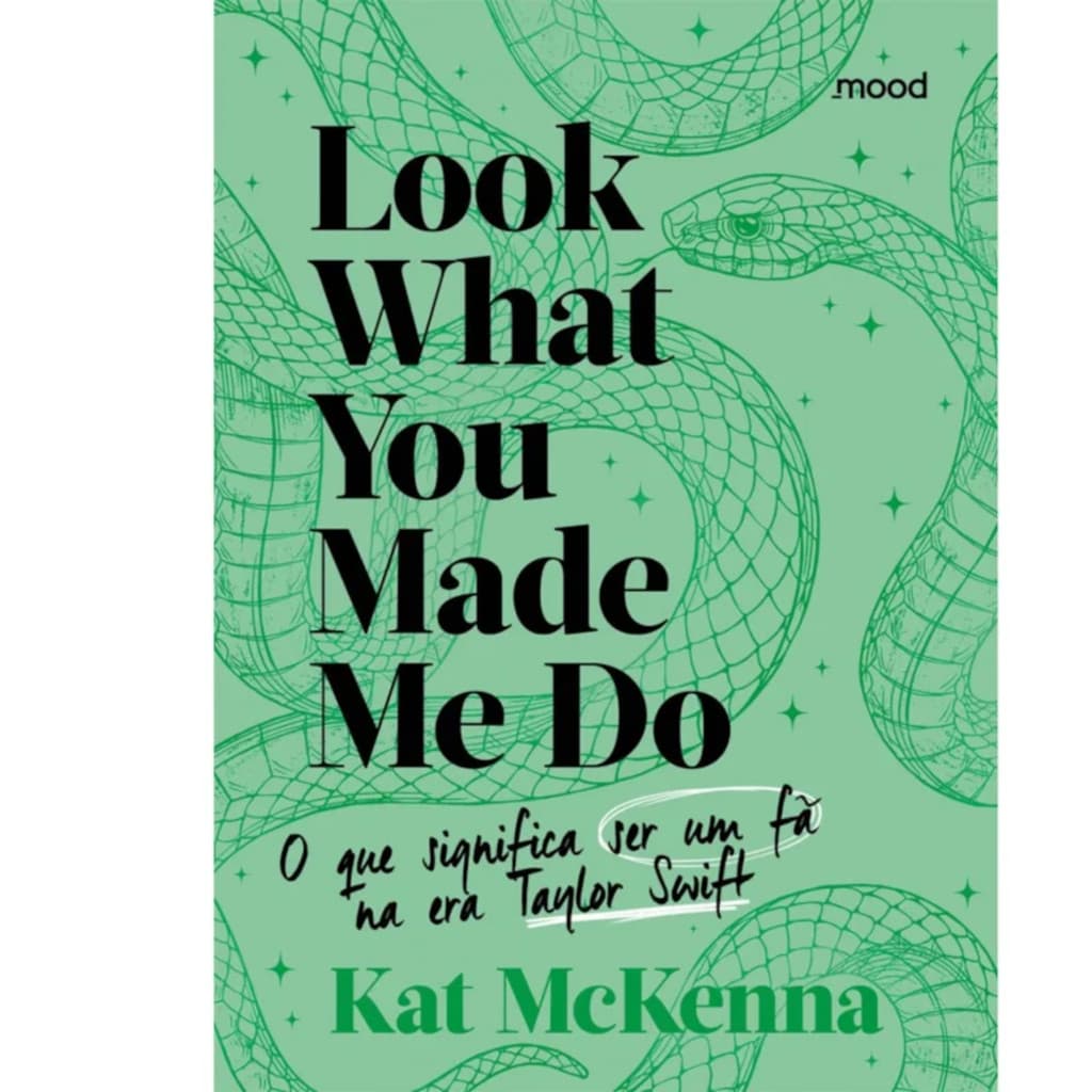 Look what you made me do - O que é ser um fã na era Taylor Swift (verde)  Kat McKenna - Cultura Pop e Fandom