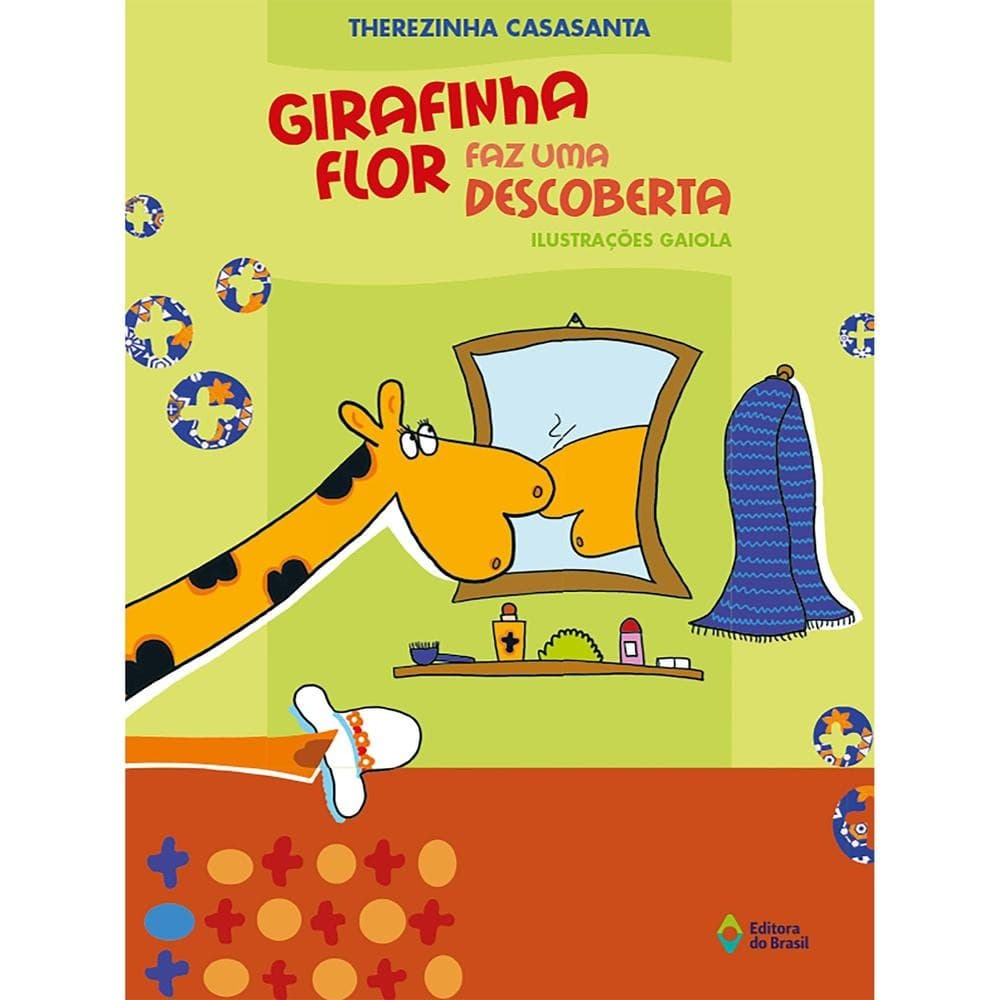 Livro Girafinha Flor Faz uma Descoberta - Therezinha Casasanta - Grupo Editora do Brasil Infantil