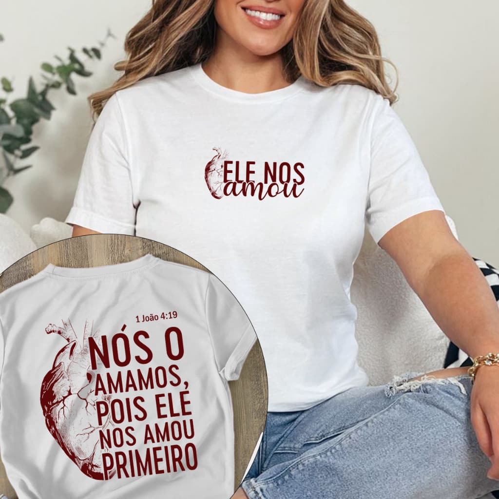 Camiseta Evangelica Feminina Blusa Cristã ELE NOS AMOU Camisa 100% algodão Street Wear