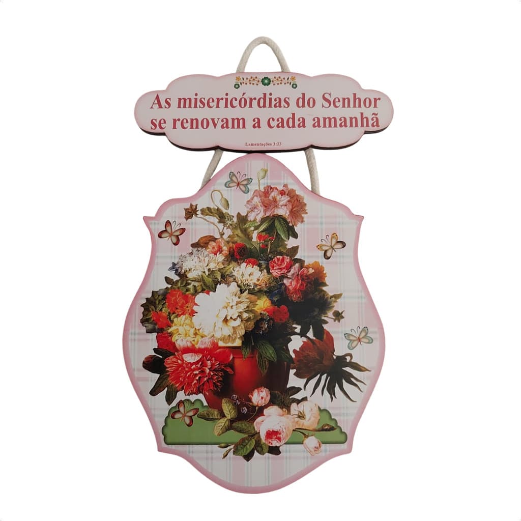 Placa Decorativa Floral - M7 V144 - As misericórdias do Senhor se removam a cada manhã