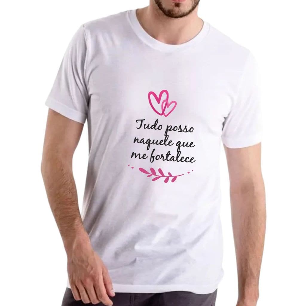 Camiseta Com Frase Tudo Posso Naquele Que Me Fortalece Camisa Unissex Masculina Baby Look Feminina