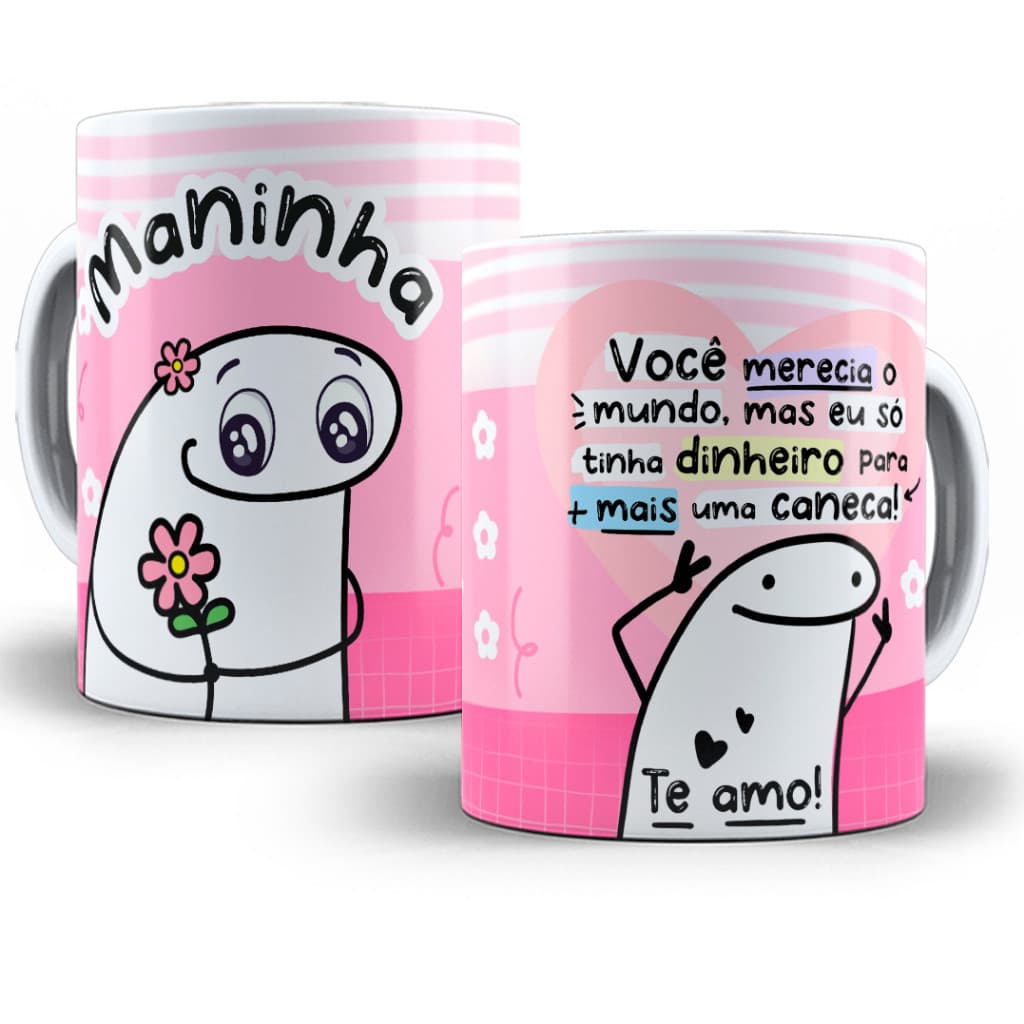 Caneca Personalizada Meme Flork Irmã - Maninha Você Merece o Mundo mas eu só tinha dinheiro