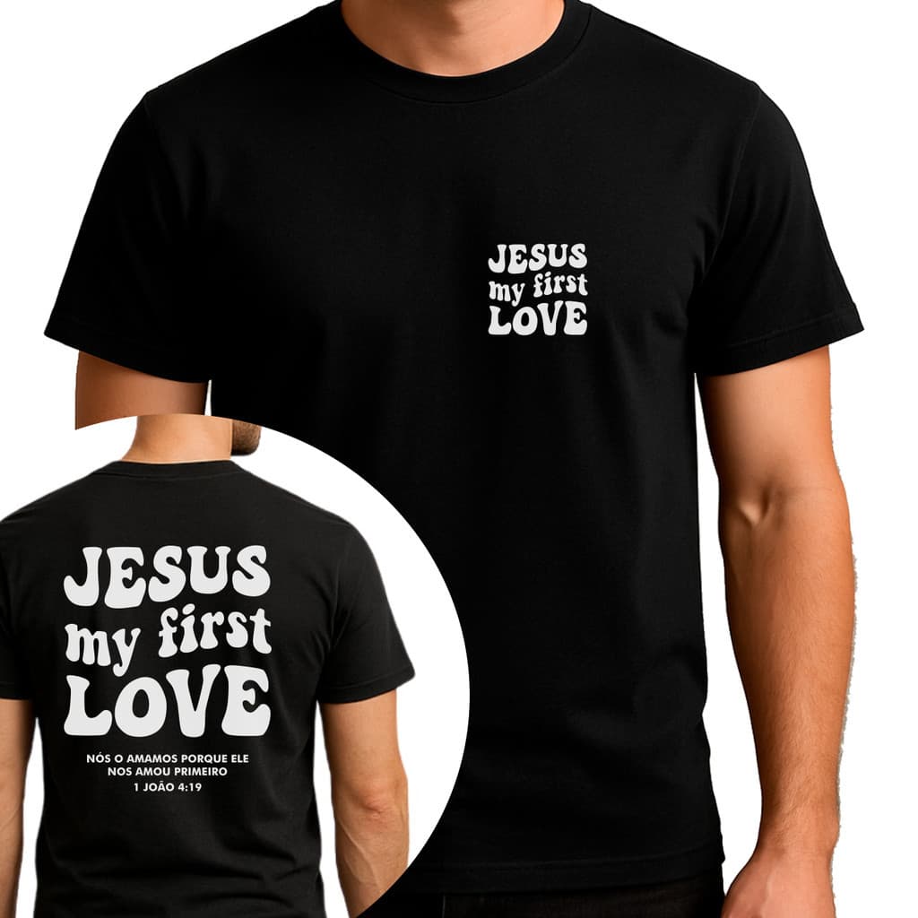 Camiseta Premium Estampada 100% Algodão Estampa Gospel 1 João 4 19 Jesus My First Love