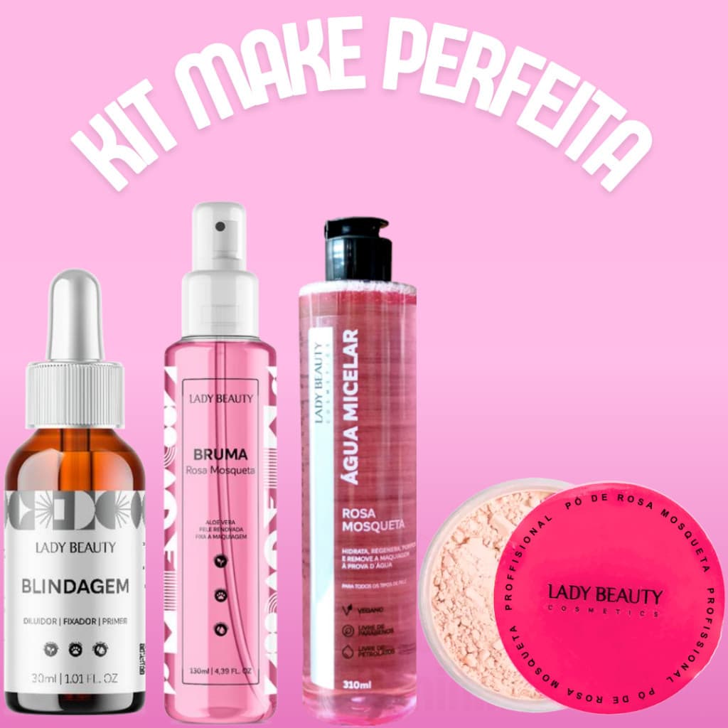 Kit Blindagem Maquiagem + Bruma Rosa Mosqueta + Água Micelar R. Mosqueta + Pó Rosa Fino Lady Beauty