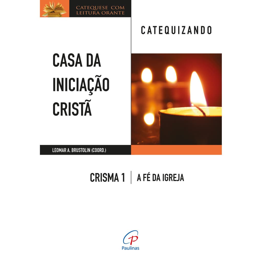 Livro Casa da Iniciação Cristã: Crisma 1 - Catequizando Católico Editora Paulinas