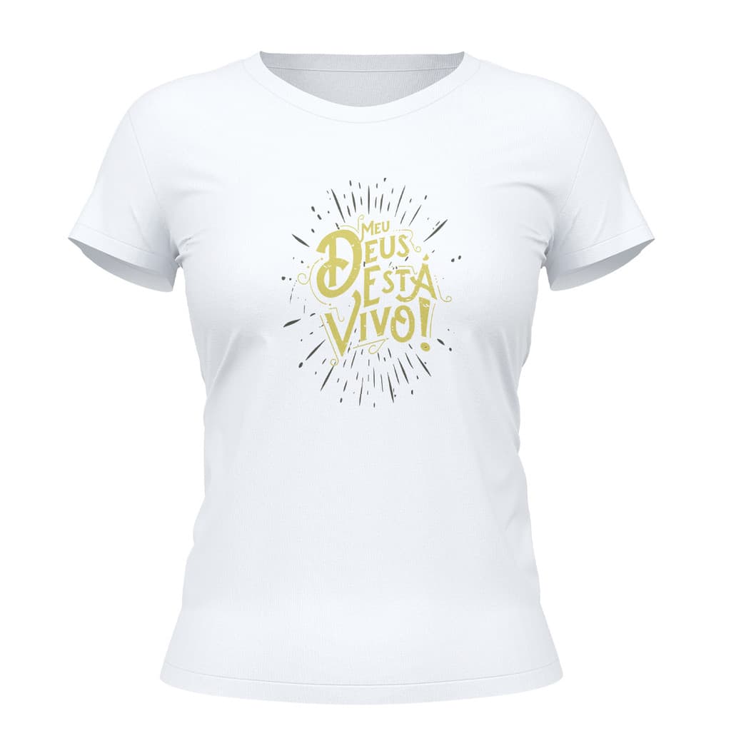 Camiseta Cristã Feminina - Meus Deus Está Vivo | Branca