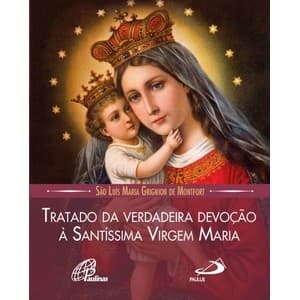 Livro Tratado da Verdadeira Devoção à Santíssima Virgem Maria