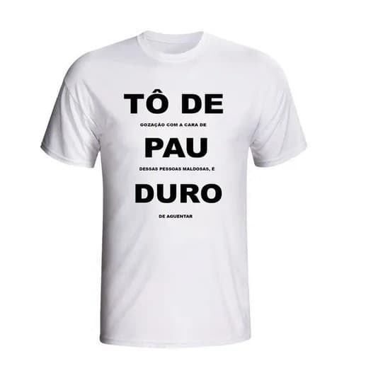 Camisa Camiseta Frases Divertidas zueiras engraçadas Tô De Pau Duro