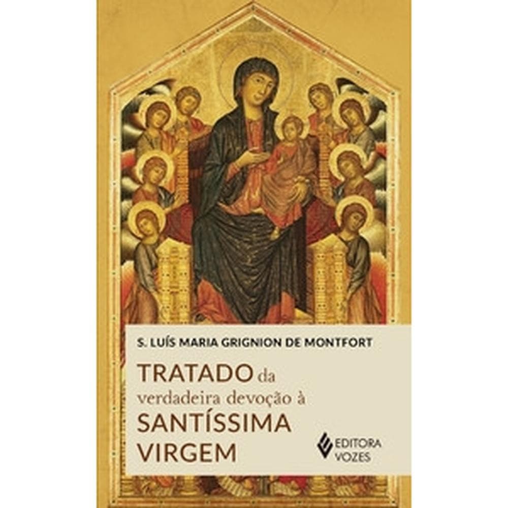 Livro Tratado da verdadeira devoção à santíssima virgem Ed VOZES