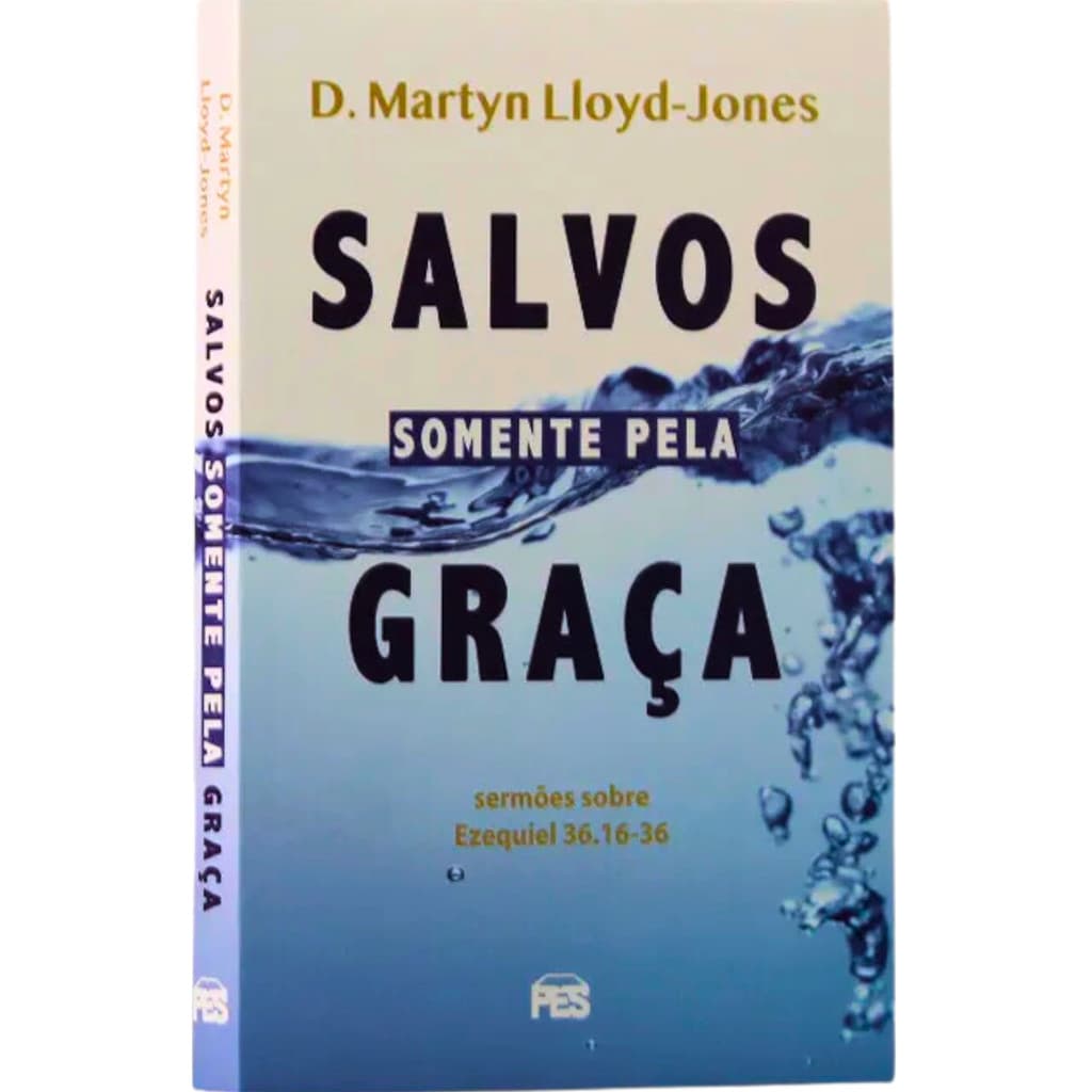 Salvos Somente Pela Graça | Martyn Lloyd Jones