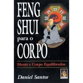 FENG SHUI PARA O CORPO autor DANIEL SANTOS
