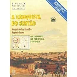 A Conquista do Sertão - os Extremos da Fronteira Sertaneja autor Antonio Celso Ferreira, Rogério Ivano
